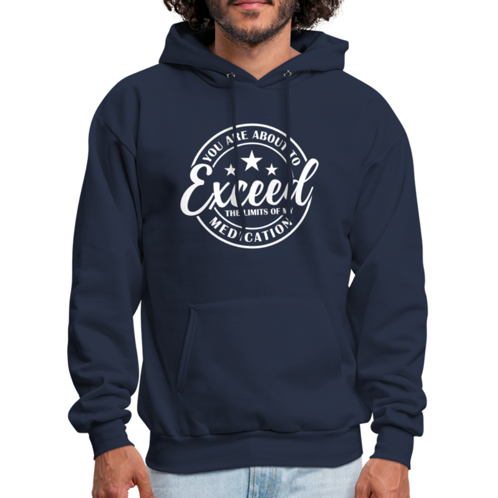 You Are About to Exceed the Limits of my Medication Hoodie - Color: navy