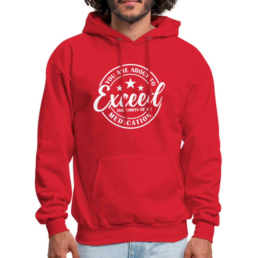 You Are About to Exceed the Limits of my Medication Hoodie - Color: red