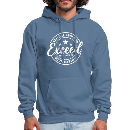 You Are About to Exceed the Limits of my Medication Hoodie - Color: denim blue