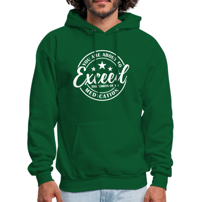 You Are About to Exceed the Limits of my Medication Hoodie - Color: forest green