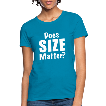 Does Size Matter Women's T-Shirt - turquoise