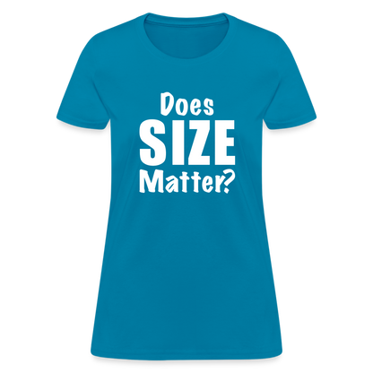 Does Size Matter Women's T-Shirt - turquoise