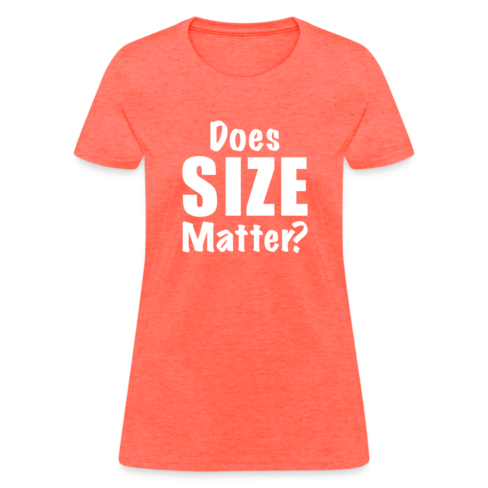 Does Size Matter Women's T-Shirt - heather coral