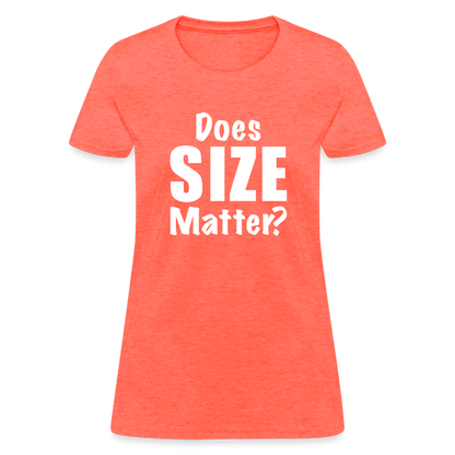 Does Size Matter Women's T-Shirt - heather coral