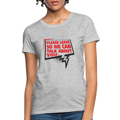 Please Leave So We Can Talk About You Women's T-Shirt - heather gray