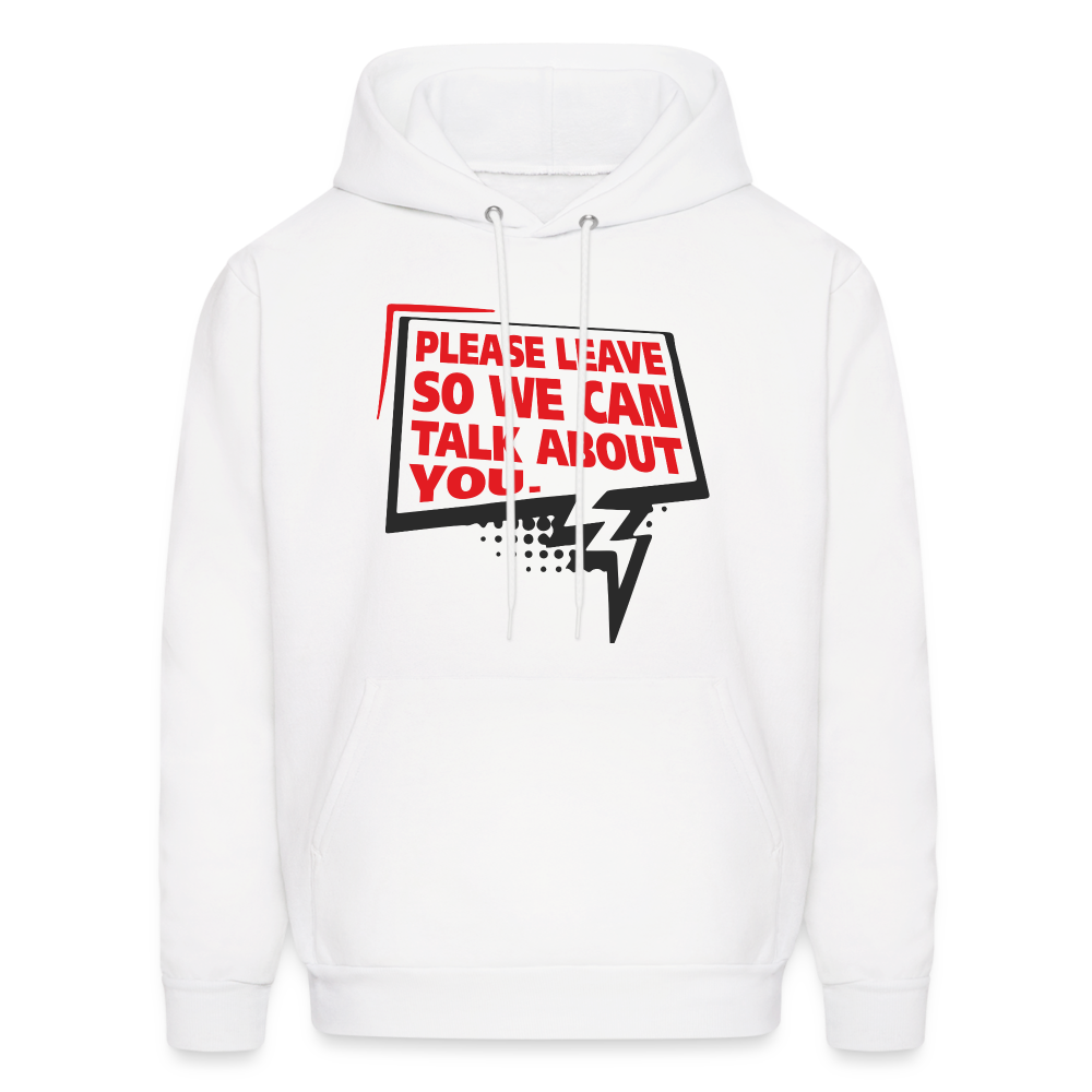 Please Leave So We Can Talk About You Hoodie - white