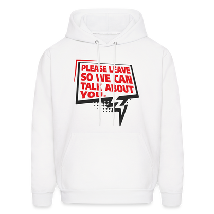 Please Leave So We Can Talk About You Hoodie - white