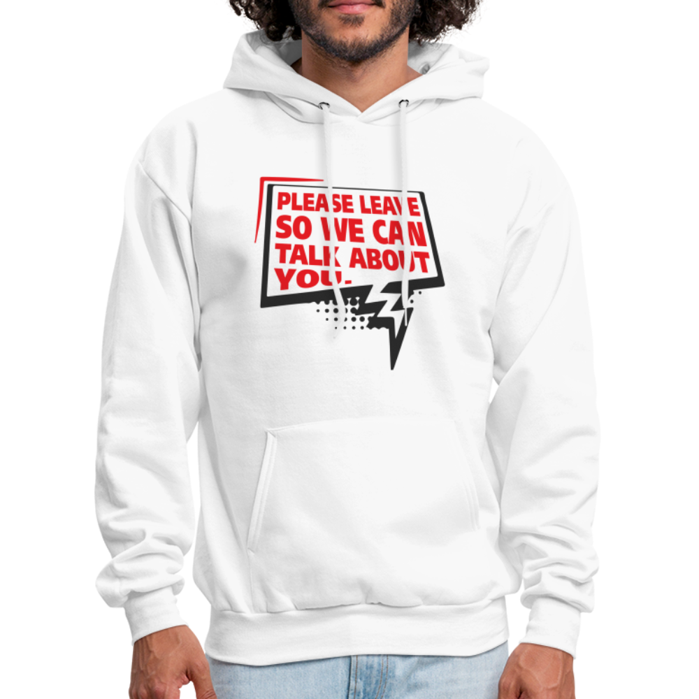 Please Leave So We Can Talk About You Hoodie - white