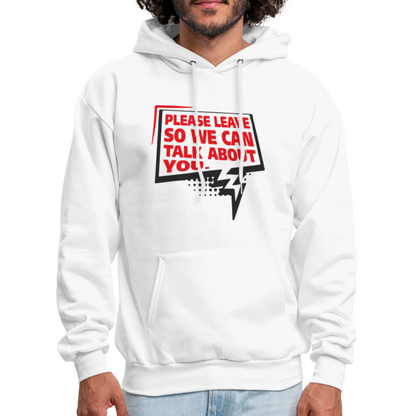 Please Leave So We Can Talk About You Hoodie - white