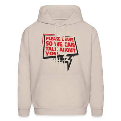 Please Leave So We Can Talk About You Hoodie - Sand