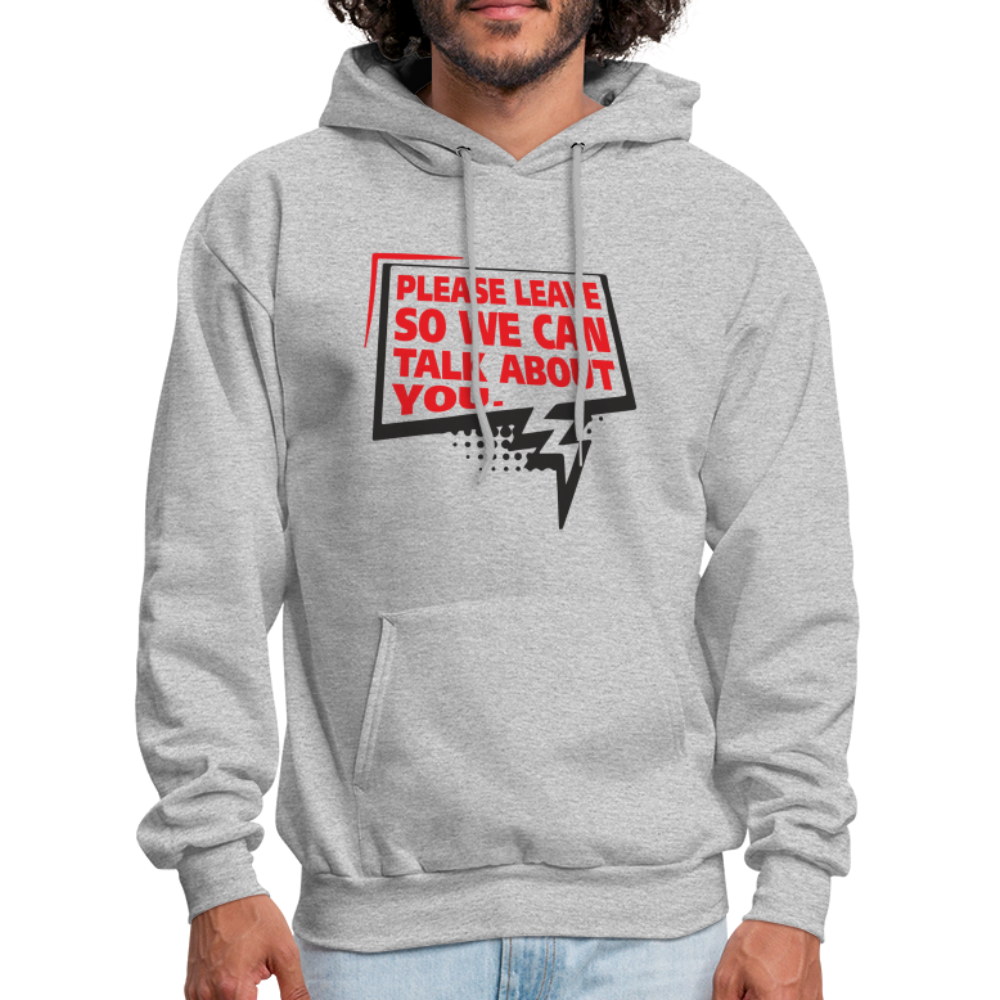 Please Leave So We Can Talk About You Hoodie - heather gray