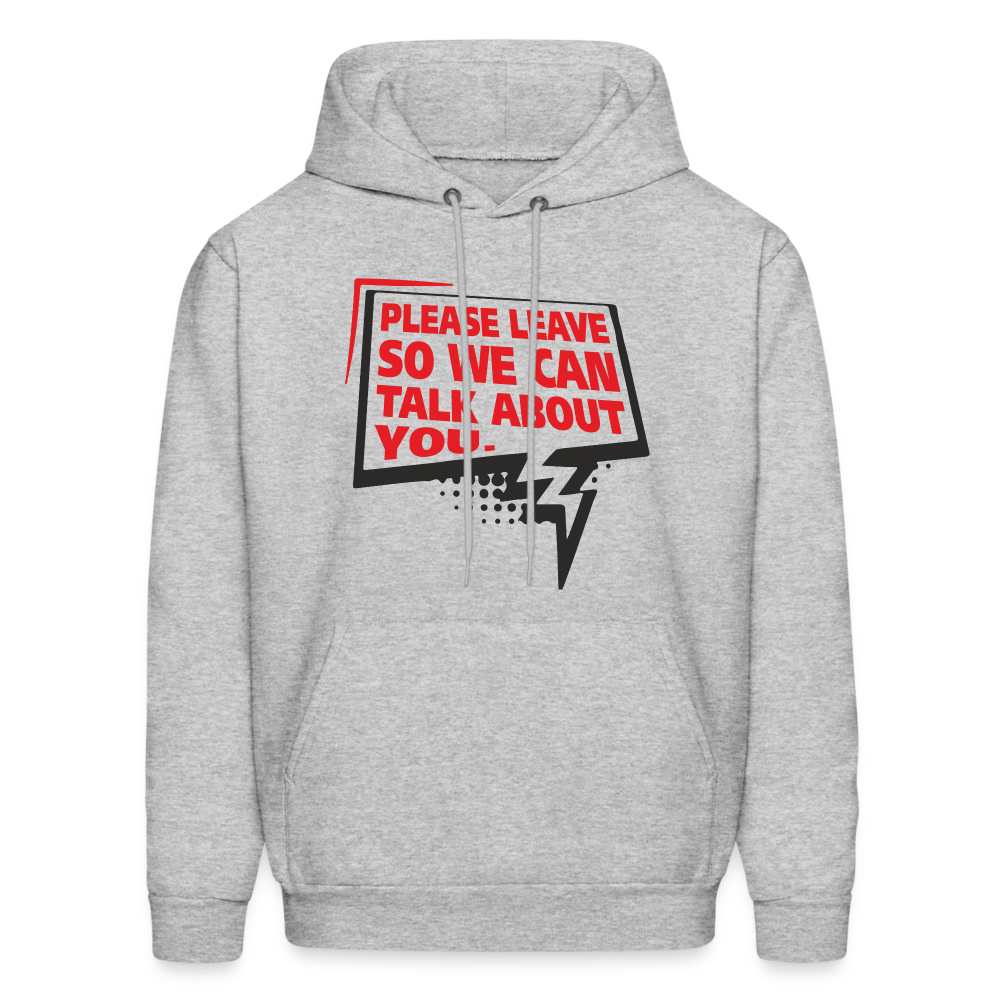 Please Leave So We Can Talk About You Hoodie - heather gray