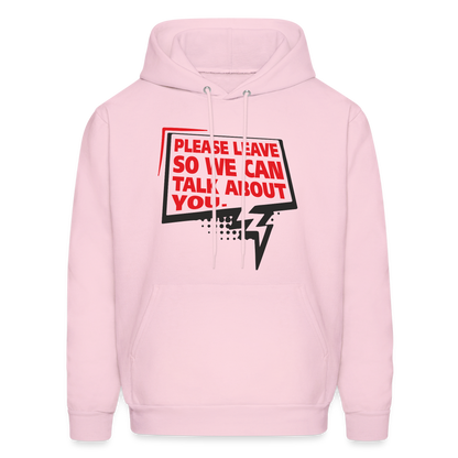 Please Leave So We Can Talk About You Hoodie - pale pink