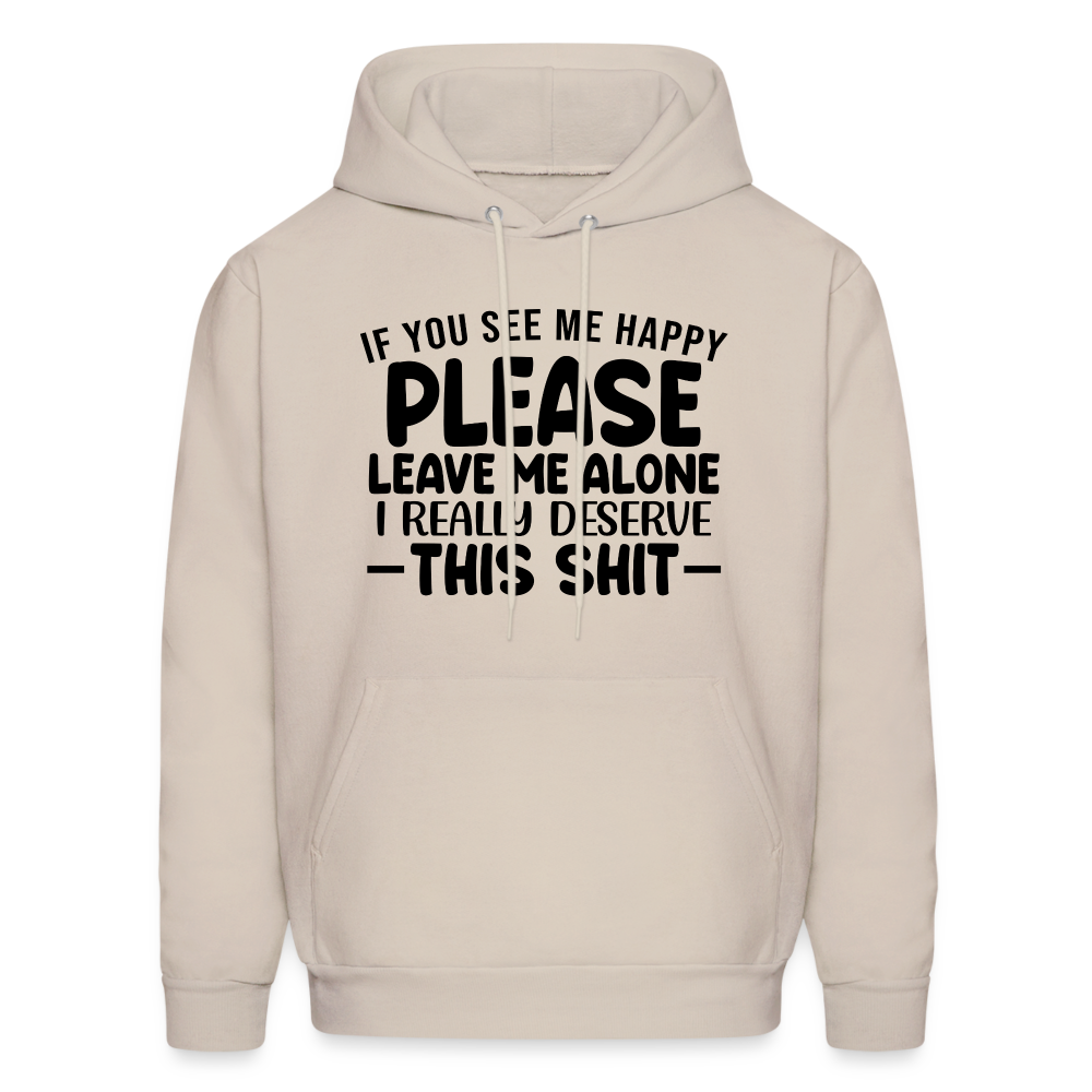 Leave Me Alone (I Deserve This) Hoodie - Sand