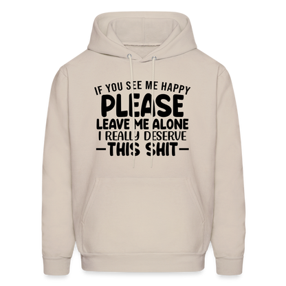 Leave Me Alone (I Deserve This) Hoodie - Sand