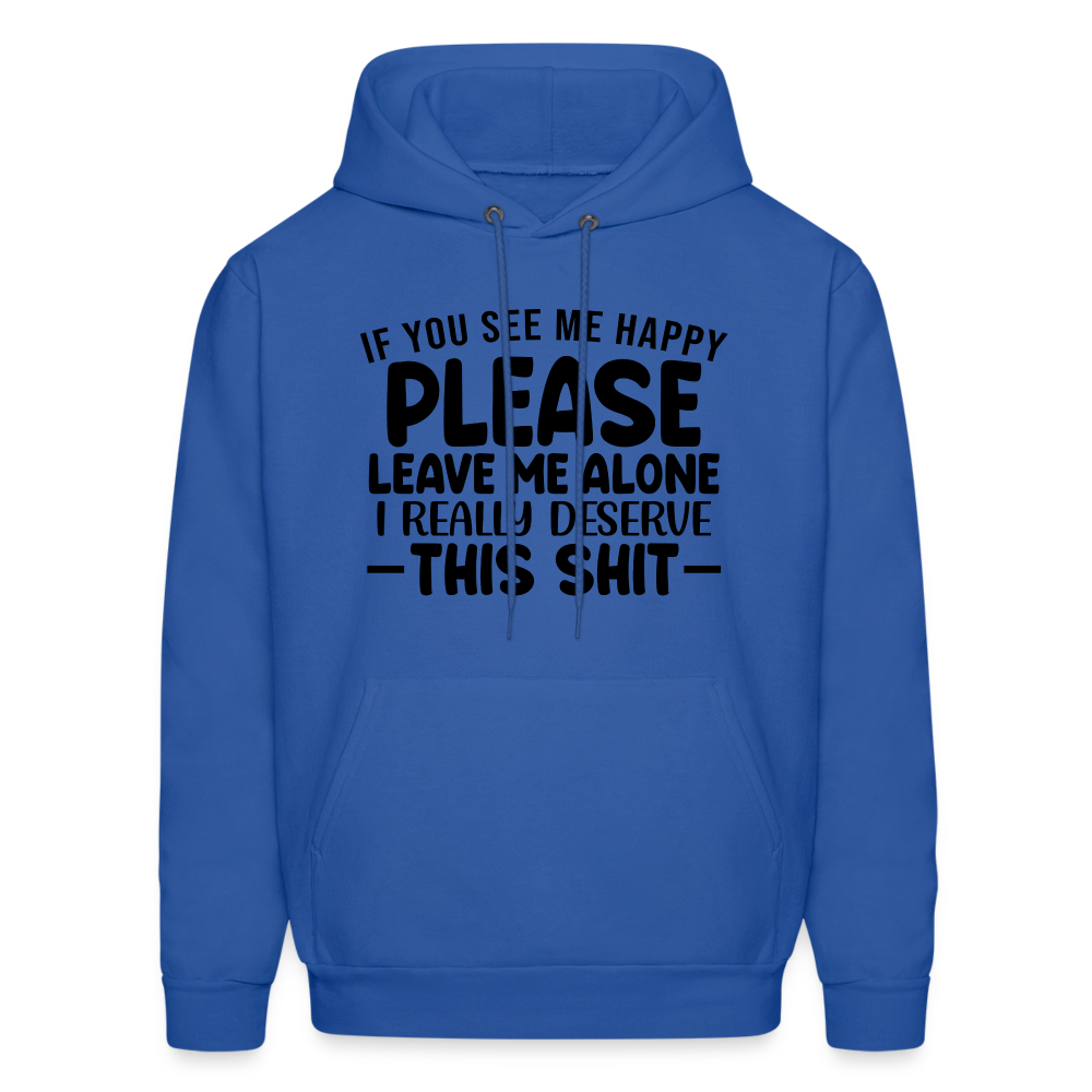 Leave Me Alone (I Deserve This) Hoodie - royal blue