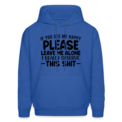 Leave Me Alone (I Deserve This) Hoodie - royal blue