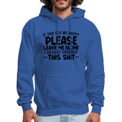 Leave Me Alone (I Deserve This) Hoodie - royal blue