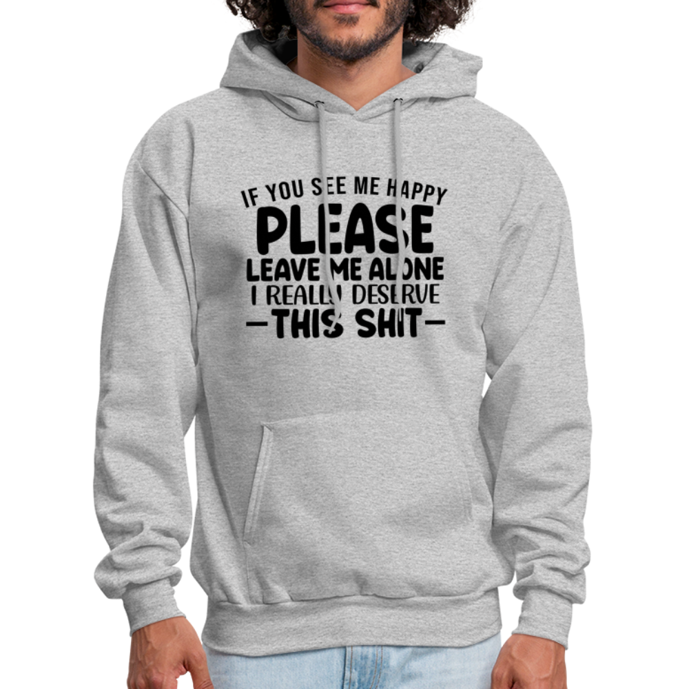 Leave Me Alone (I Deserve This) Hoodie - heather gray