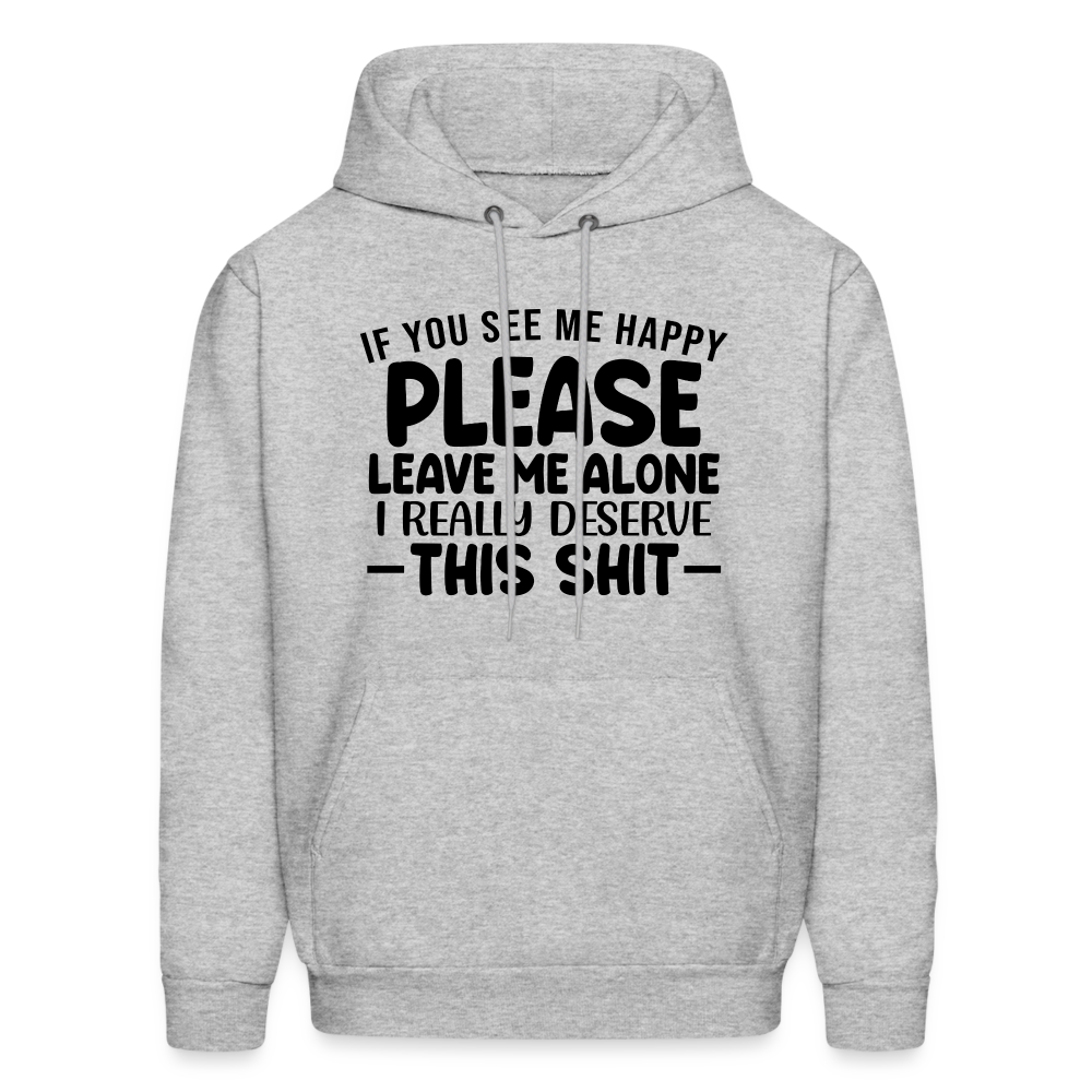 Leave Me Alone (I Deserve This) Hoodie - heather gray