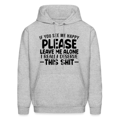 Leave Me Alone (I Deserve This) Hoodie - heather gray