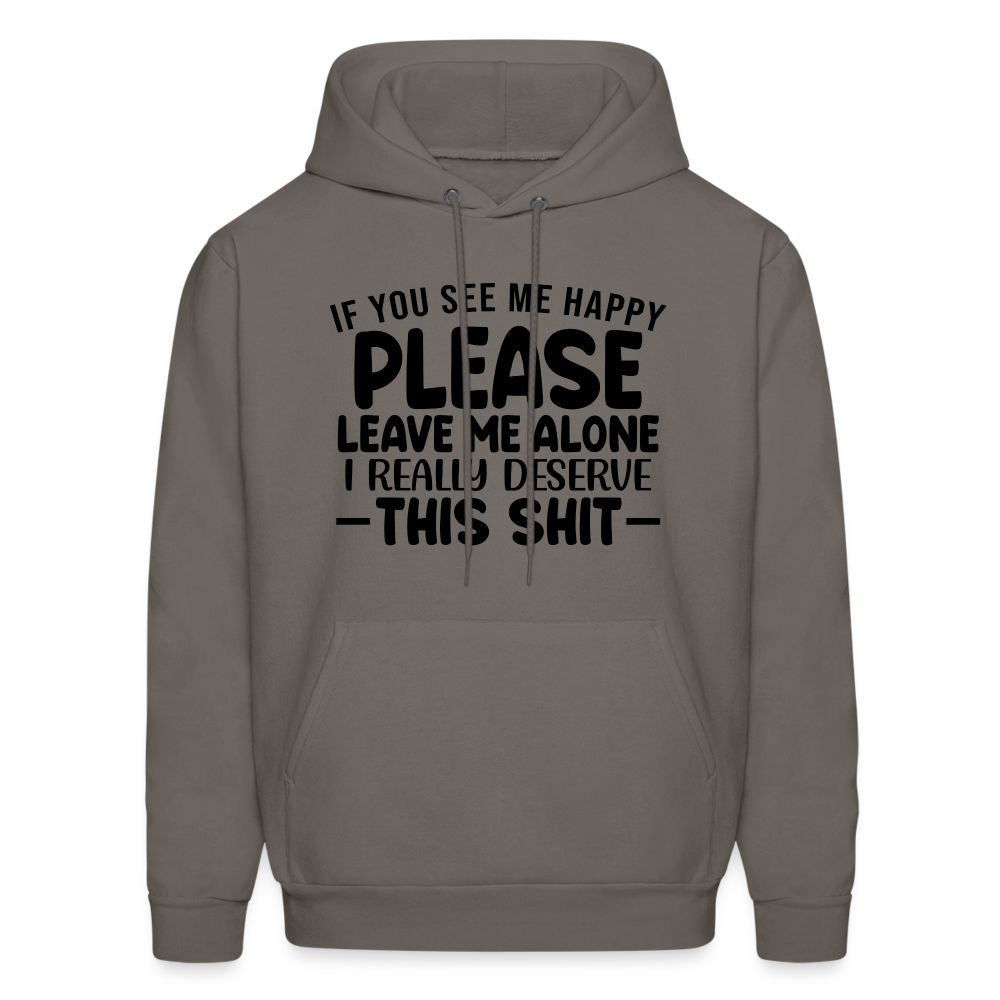 Leave Me Alone (I Deserve This) Hoodie - asphalt gray