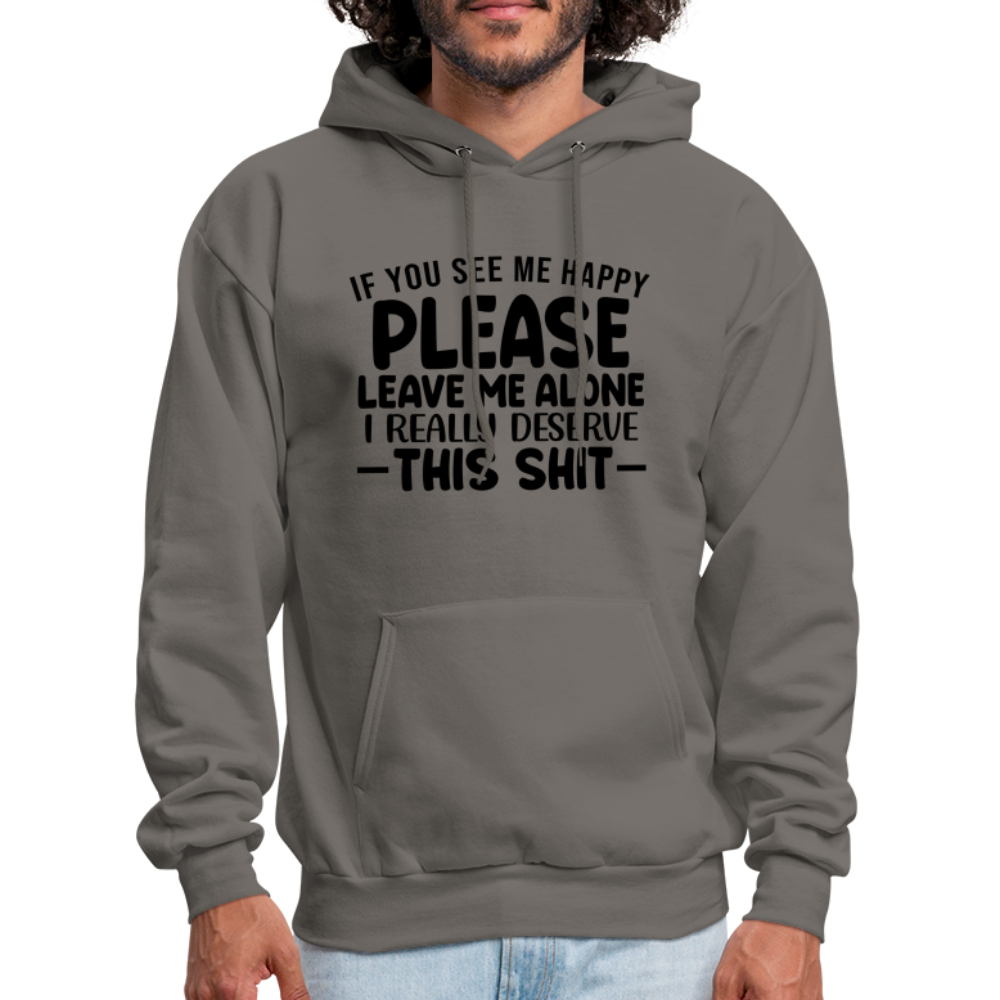 Leave Me Alone (I Deserve This) Hoodie - asphalt gray