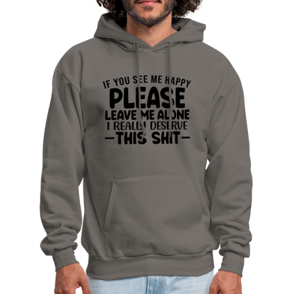 Leave Me Alone (I Deserve This) Hoodie - asphalt gray