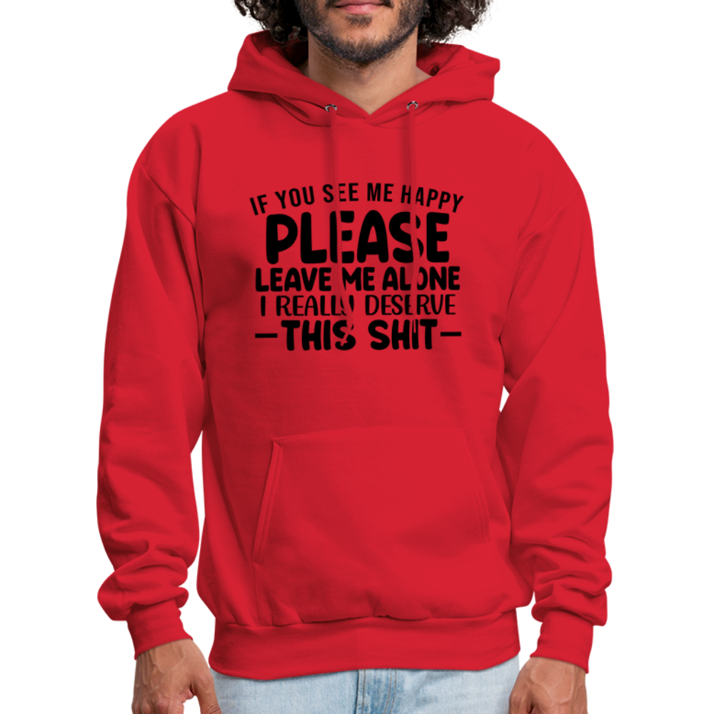 Leave Me Alone (I Deserve This) Hoodie - red