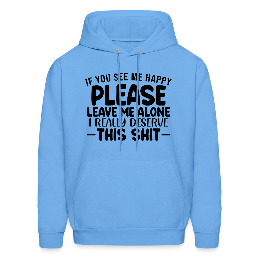 Leave Me Alone (I Deserve This) Hoodie - carolina blue