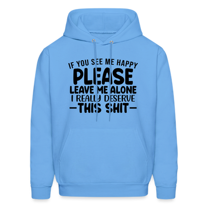 Leave Me Alone (I Deserve This) Hoodie - carolina blue