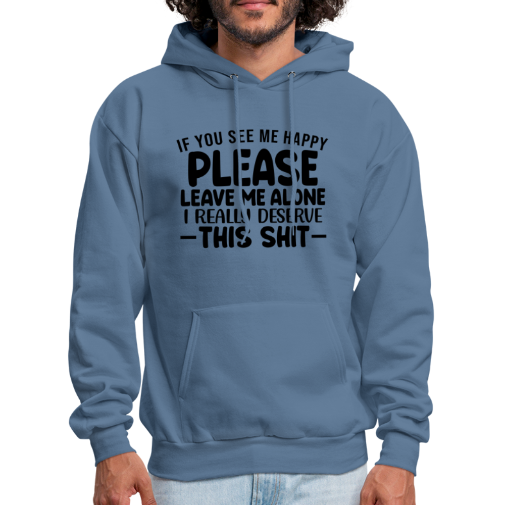 Leave Me Alone (I Deserve This) Hoodie - denim blue