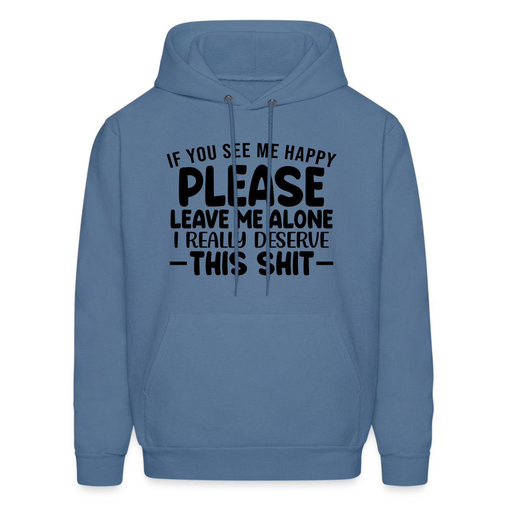 Leave Me Alone (I Deserve This) Hoodie - denim blue