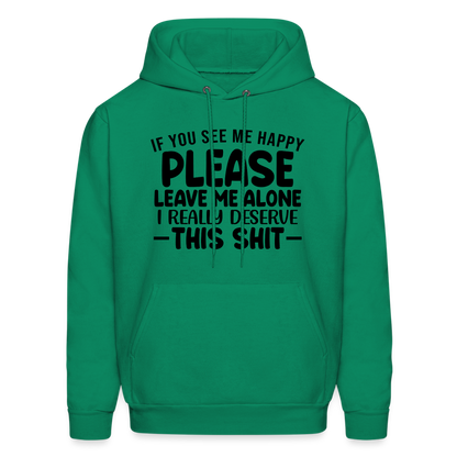 Leave Me Alone (I Deserve This) Hoodie - kelly green