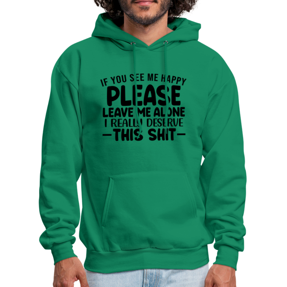 Leave Me Alone (I Deserve This) Hoodie - kelly green