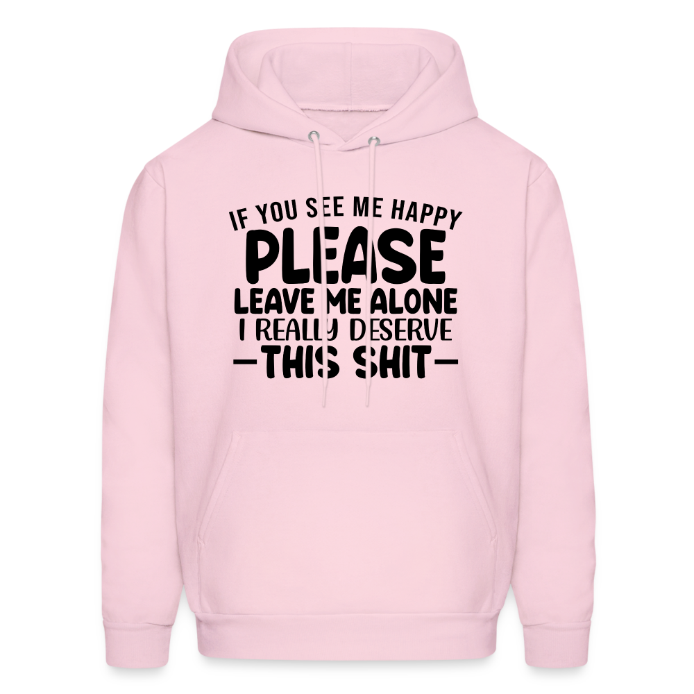 Leave Me Alone (I Deserve This) Hoodie - pale pink