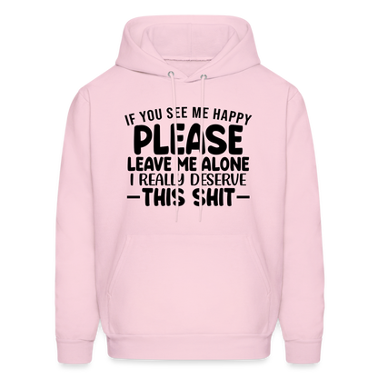 Leave Me Alone (I Deserve This) Hoodie - pale pink