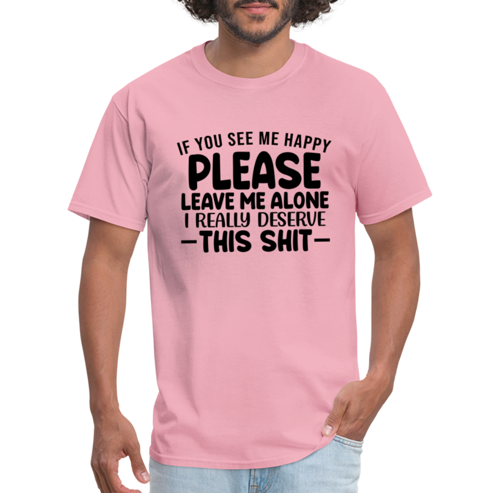 Leave Me Alone (I Deserve This) T-Shirt - pink