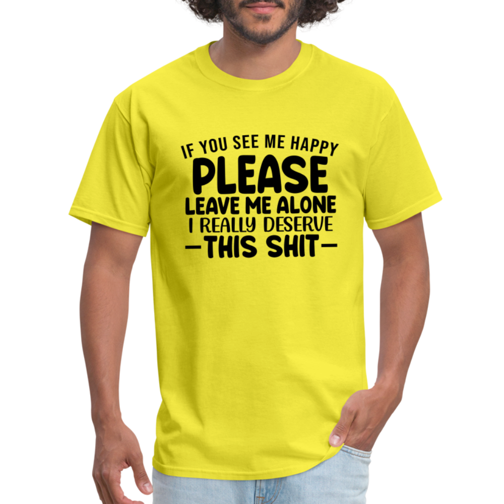 Leave Me Alone (I Deserve This) T-Shirt - yellow