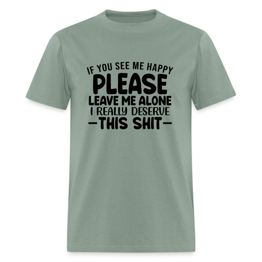 Leave Me Alone (I Deserve This) T-Shirt - sage