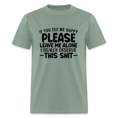 Leave Me Alone (I Deserve This) T-Shirt - sage