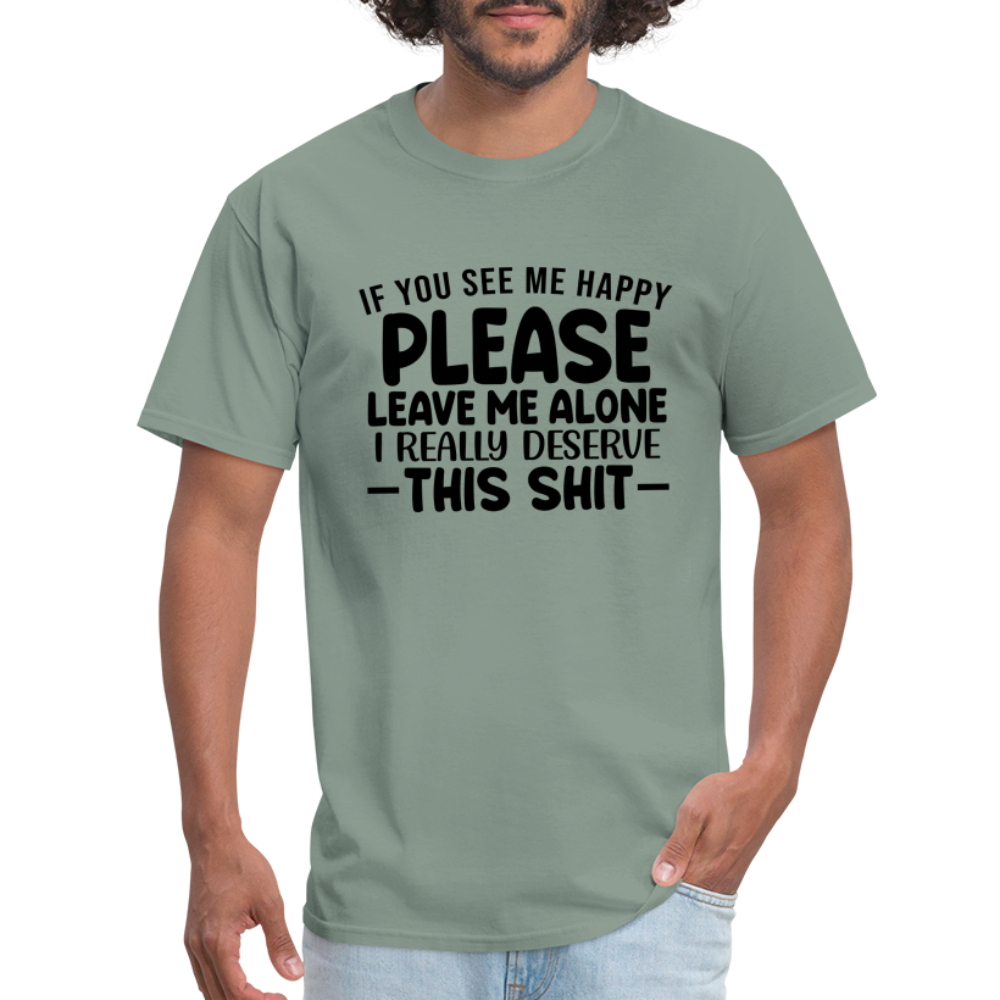 Leave Me Alone (I Deserve This) T-Shirt - sage