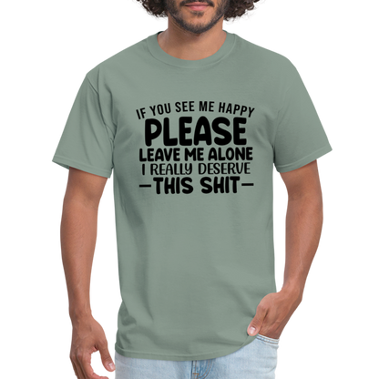 Leave Me Alone (I Deserve This) T-Shirt - sage