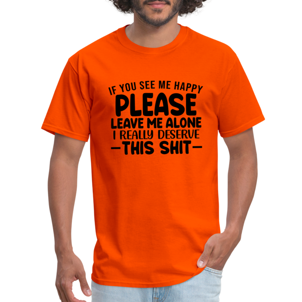 Leave Me Alone (I Deserve This) T-Shirt - orange