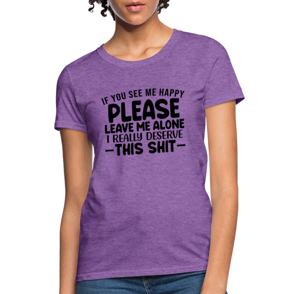 Leave Me Alone (I Deserve This) Women's T-Shirt - purple heather