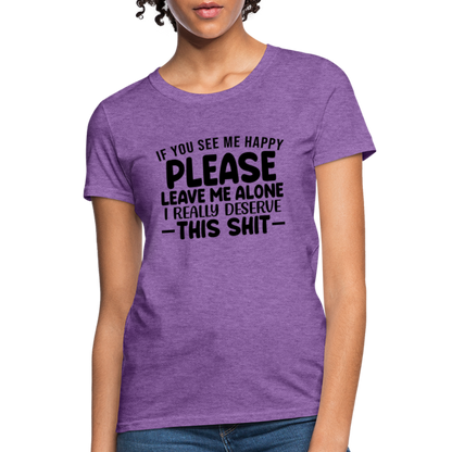 Leave Me Alone (I Deserve This) Women's T-Shirt - purple heather