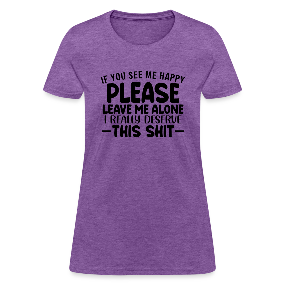 Leave Me Alone (I Deserve This) Women's T-Shirt - purple heather