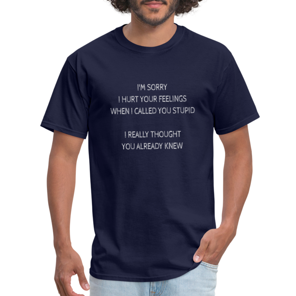 Hurt Your Feeling Stupid T-Shirt - navy