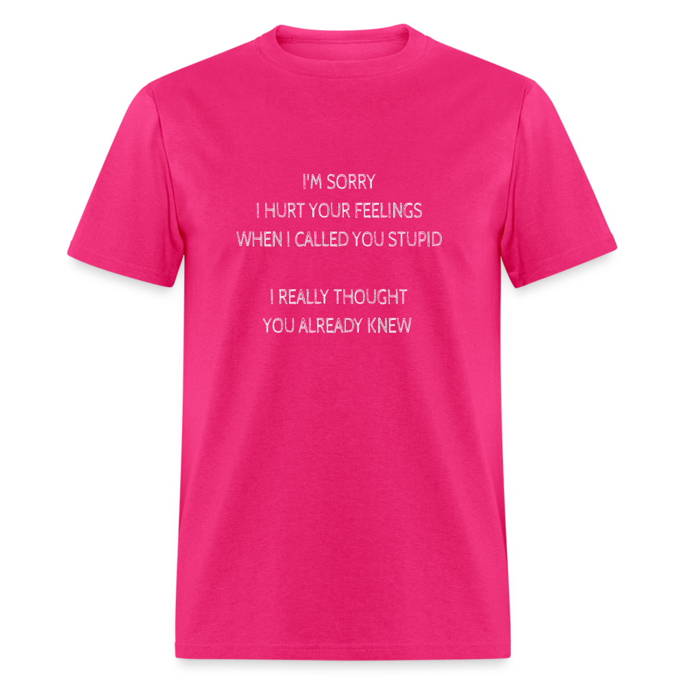 Hurt Your Feeling Stupid T-Shirt - fuchsia