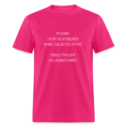 Hurt Your Feeling Stupid T-Shirt - fuchsia